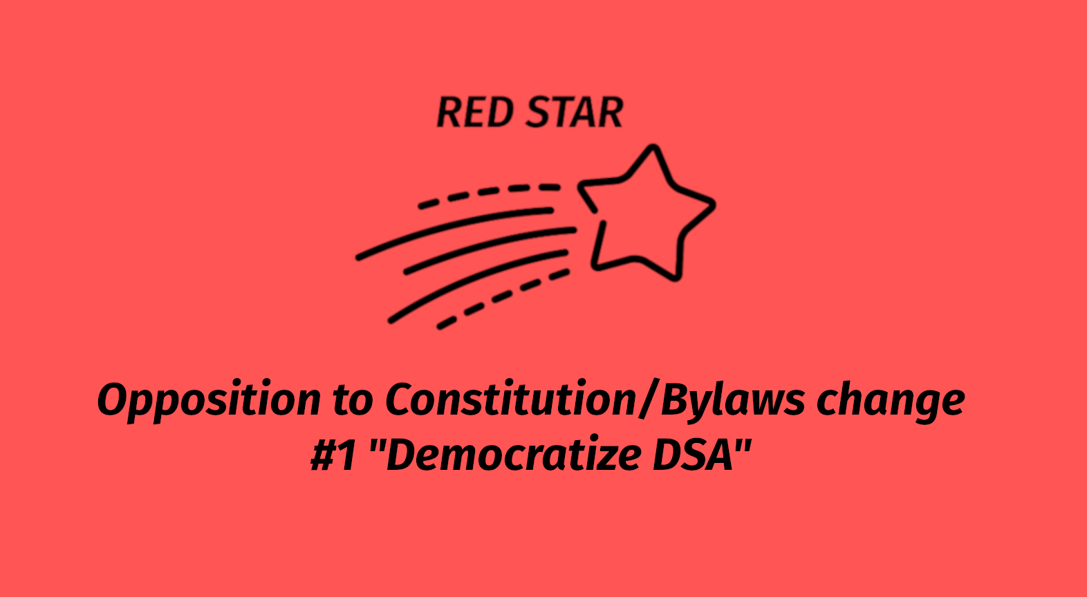 Red Star Opposition to Constitution / Bylaws Change #1: “Democratize DSA”